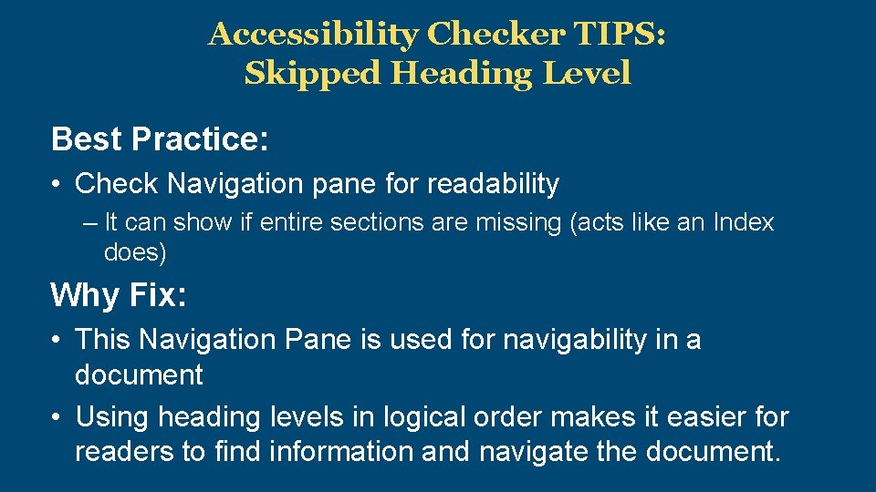 Accessibility Checker TIPS: Skipped Heading Level Best Practice: • Check Navigation pane for readability
