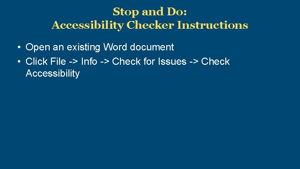 Stop and Do: Accessibility Checker Instructions • Open an existing Word document • Click