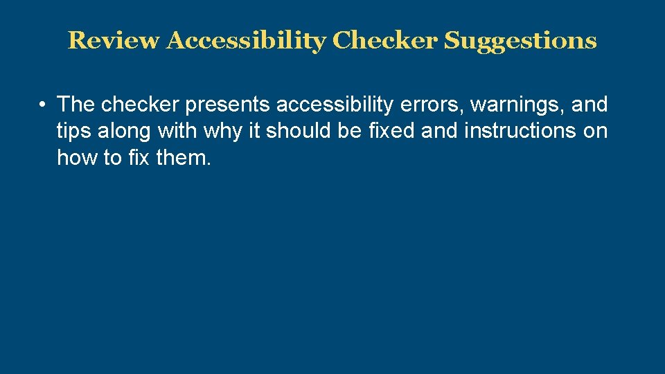 Review Accessibility Checker Suggestions • The checker presents accessibility errors, warnings, and tips along