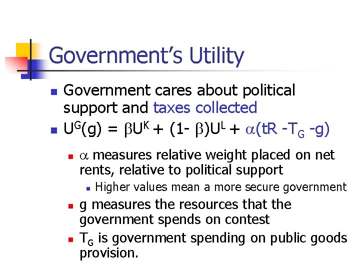 Government’s Utility n n Government cares about political support and taxes collected UG(g) =