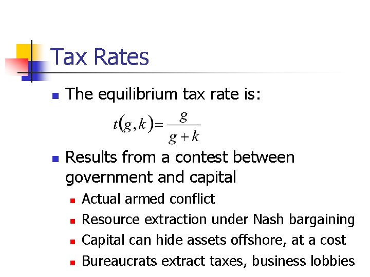Tax Rates n n The equilibrium tax rate is: Results from a contest between