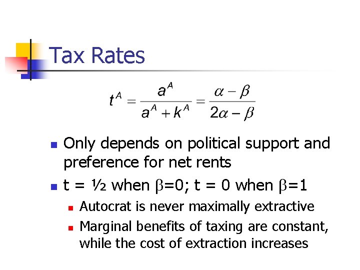 Tax Rates n n Only depends on political support and preference for net rents
