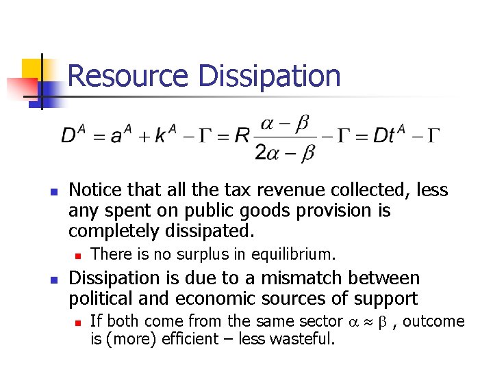 Resource Dissipation n Notice that all the tax revenue collected, less any spent on