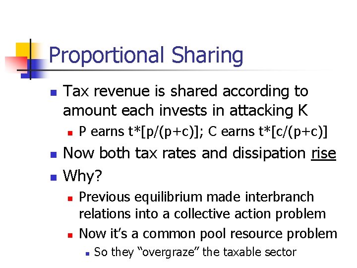 Proportional Sharing n Tax revenue is shared according to amount each invests in attacking
