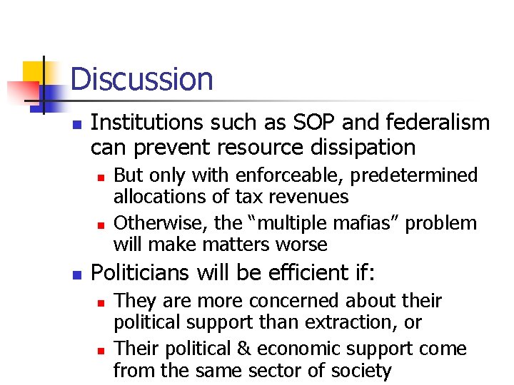 Discussion n Institutions such as SOP and federalism can prevent resource dissipation n But