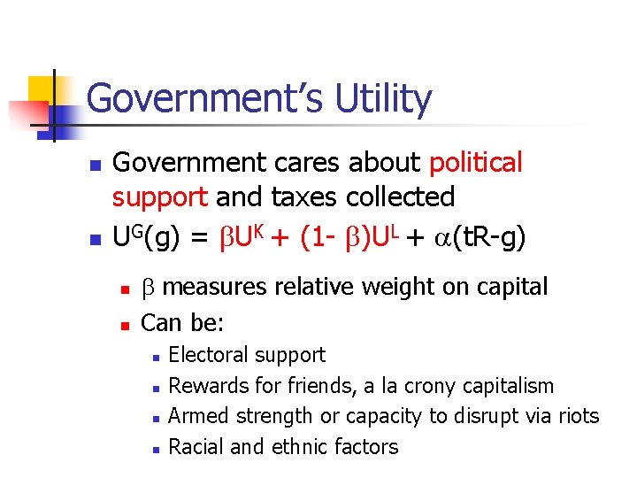 Government’s Utility n n Government cares about political support and taxes collected UG(g) =
