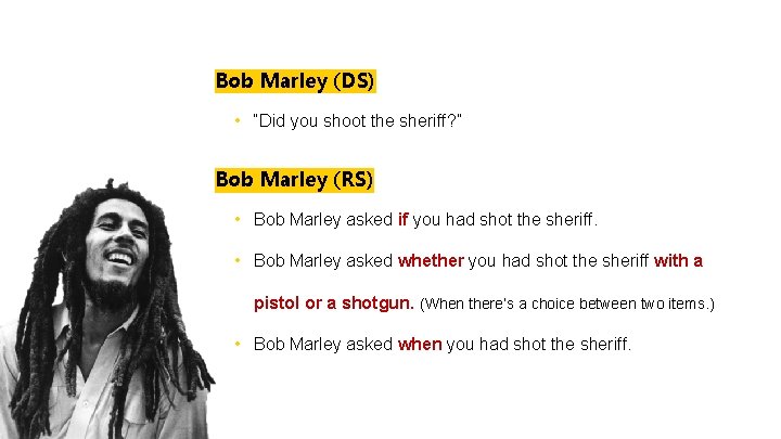 Bob Marley (DS) • “Did you shoot the sheriff? ” Bob Marley (RS) • Bob Marley (DS) • “Did you shoot the sheriff? ” Bob Marley (RS) •