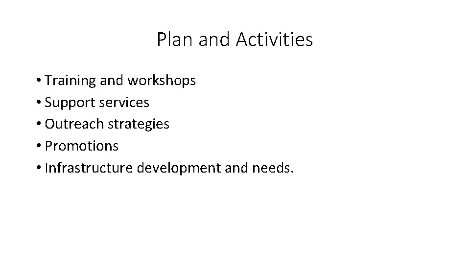 Plan and Activities • Training and workshops • Support services • Outreach strategies •