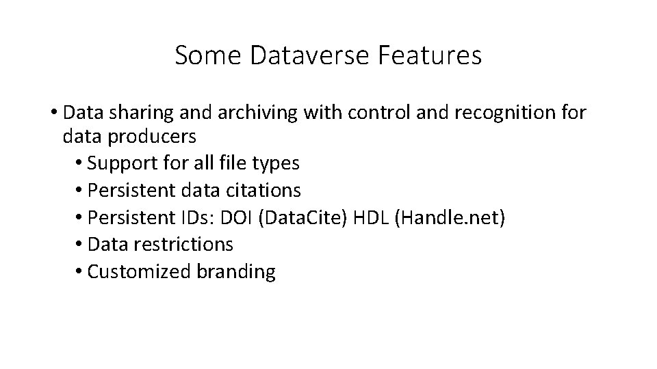 Some Dataverse Features • Data sharing and archiving with control and recognition for data
