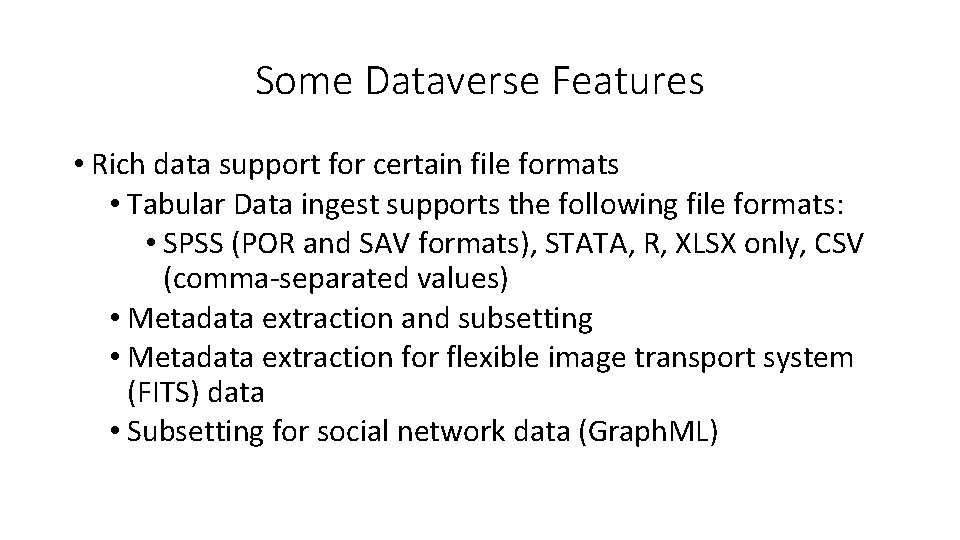 Some Dataverse Features • Rich data support for certain file formats • Tabular Data