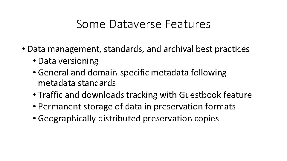 Some Dataverse Features • Data management, standards, and archival best practices • Data versioning