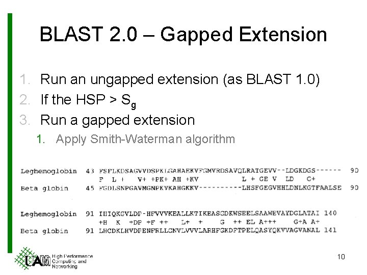 BLAST 2. 0 – Gapped Extension 1. Run an ungapped extension (as BLAST 1.