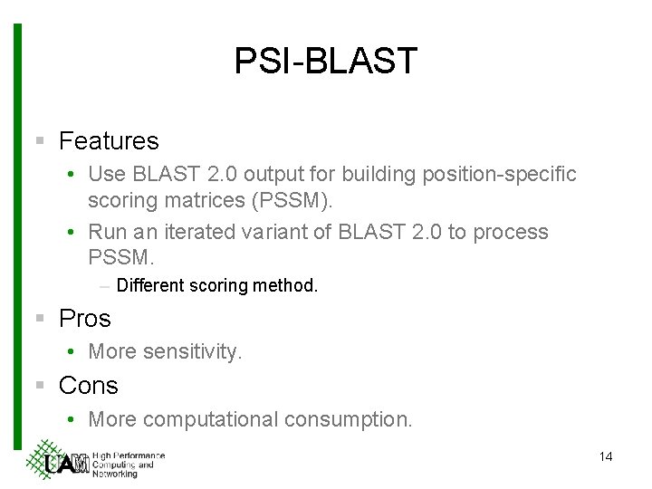 PSI-BLAST § Features • Use BLAST 2. 0 output for building position-specific scoring matrices