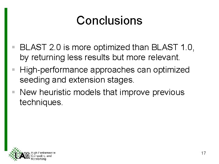 Conclusions § BLAST 2. 0 is more optimized than BLAST 1. 0, by returning