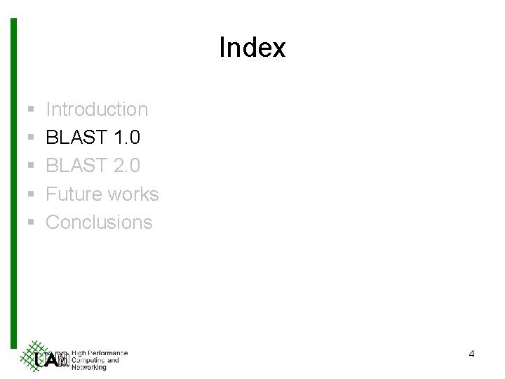 Index § § § Introduction BLAST 1. 0 BLAST 2. 0 Future works Conclusions