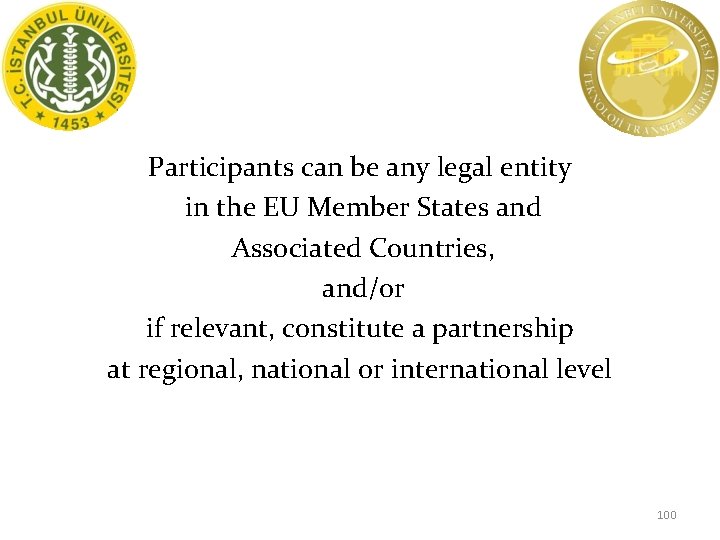 Participants can be any legal entity in the EU Member States and Associated Countries,