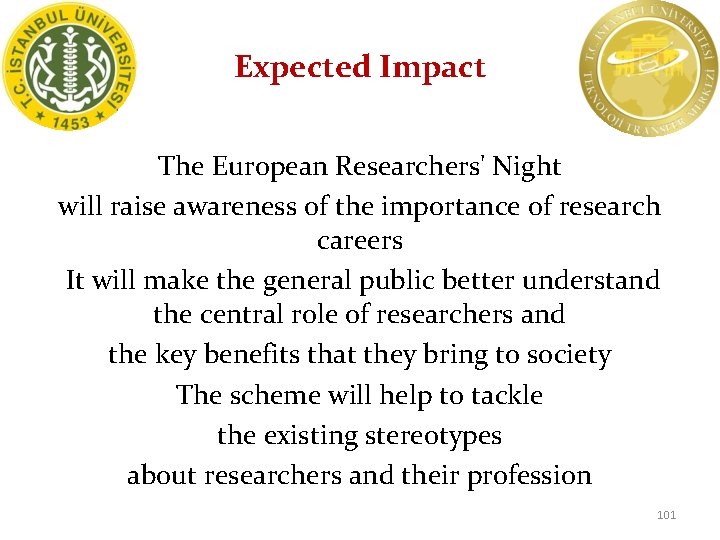 Expected Impact The European Researchers' Night will raise awareness of the importance of research