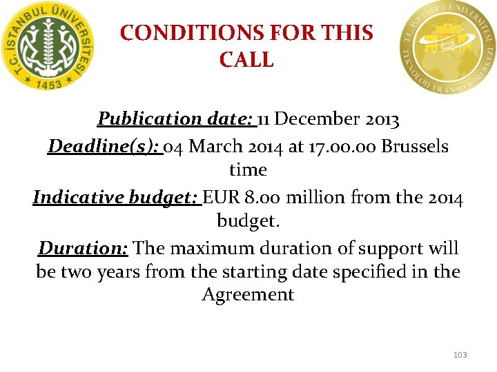 CONDITIONS FOR THIS CALL Publication date: 11 December 2013 Deadline(s): 04 March 2014 at