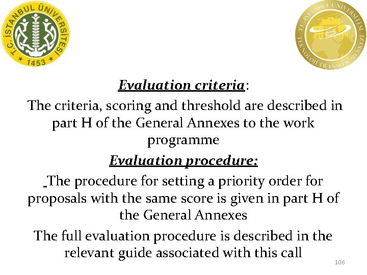 Evaluation criteria: The criteria, scoring and threshold are described in part H of the