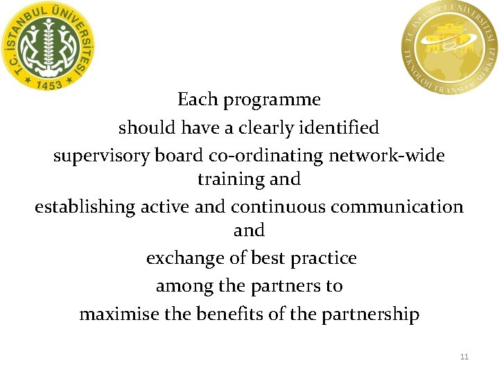 Each programme should have a clearly identified supervisory board co-ordinating network-wide training and establishing