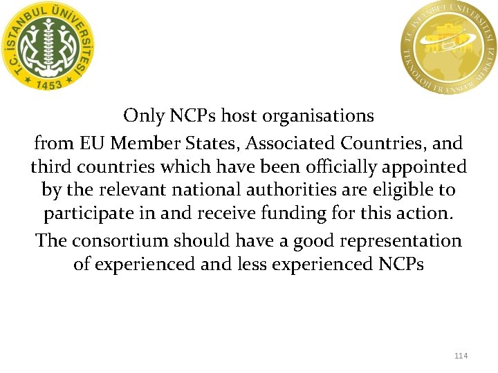 Only NCPs host organisations from EU Member States, Associated Countries, and third countries which