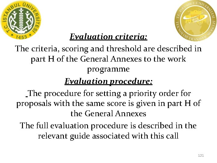 Evaluation criteria: The criteria, scoring and threshold are described in part H of the