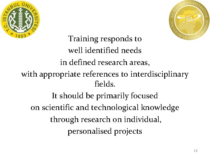Training responds to well identified needs in defined research areas, with appropriate references to