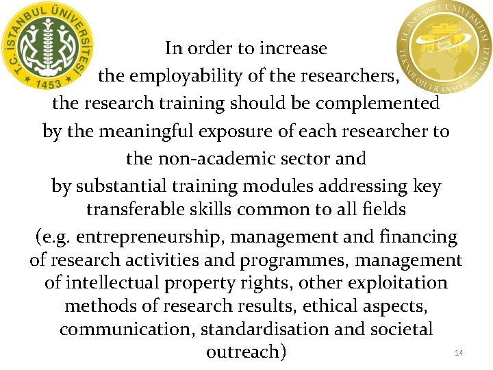 In order to increase the employability of the researchers, the research training should be