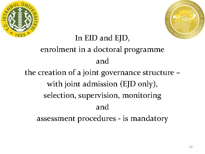 In EID and EJD, enrolment in a doctoral programme and the creation of a