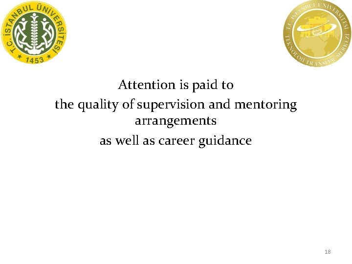 Attention is paid to the quality of supervision and mentoring arrangements as well as