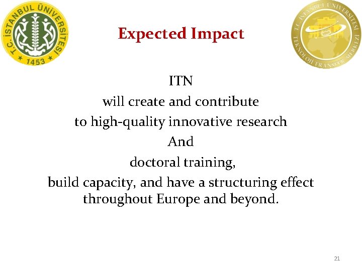 Expected Impact ITN will create and contribute to high-quality innovative research And doctoral training,