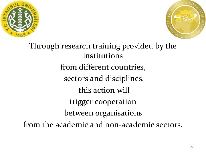 Through research training provided by the institutions from different countries, sectors and disciplines, this