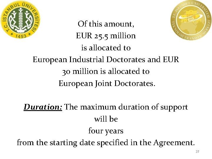 Of this amount, EUR 25. 5 million is allocated to European Industrial Doctorates and