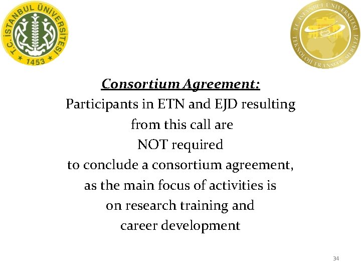 Consortium Agreement: Participants in ETN and EJD resulting from this call are NOT required