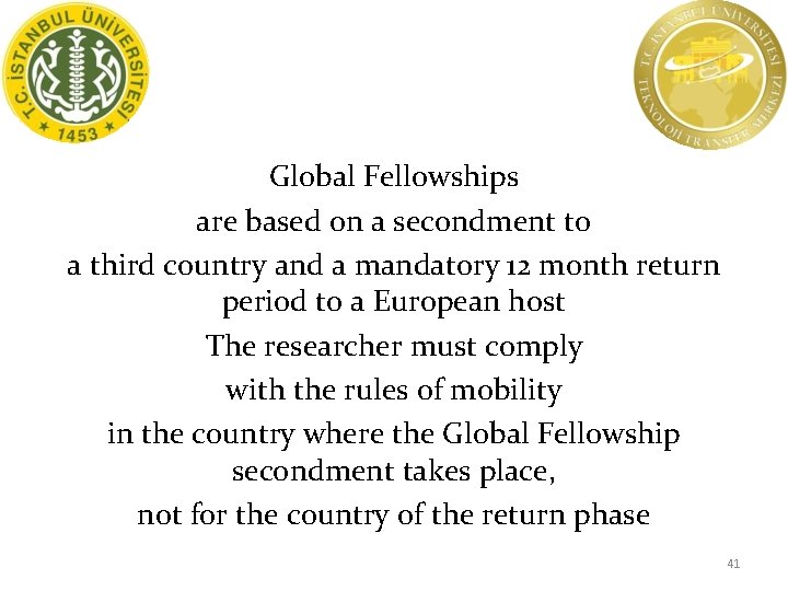 Global Fellowships are based on a secondment to a third country and a mandatory