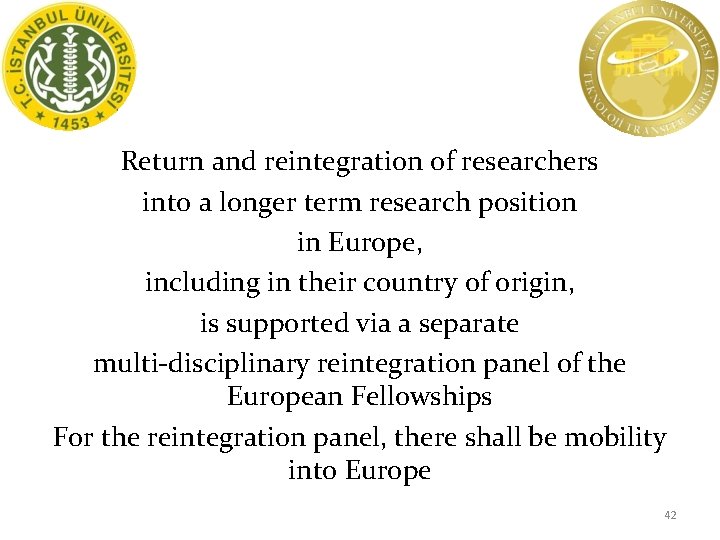 Return and reintegration of researchers into a longer term research position in Europe, including