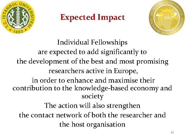Expected Impact Individual Fellowships are expected to add significantly to the development of the