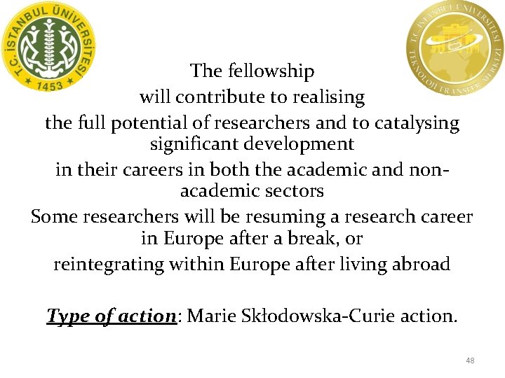 The fellowship will contribute to realising the full potential of researchers and to catalysing