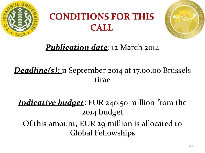 CONDITIONS FOR THIS CALL Publication date: 12 March 2014 Deadline(s): 11 September 2014 at