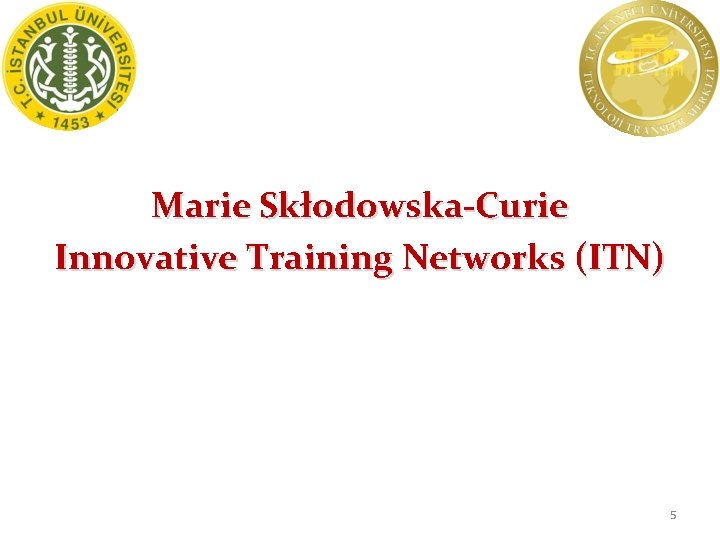 Marie Skłodowska-Curie Innovative Training Networks (ITN) 5 