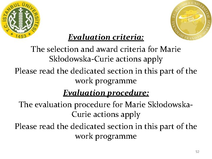 Evaluation criteria: The selection and award criteria for Marie Skłodowska-Curie actions apply Please read