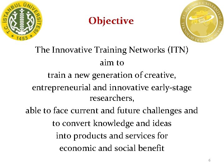 Objective The Innovative Training Networks (ITN) aim to train a new generation of creative,