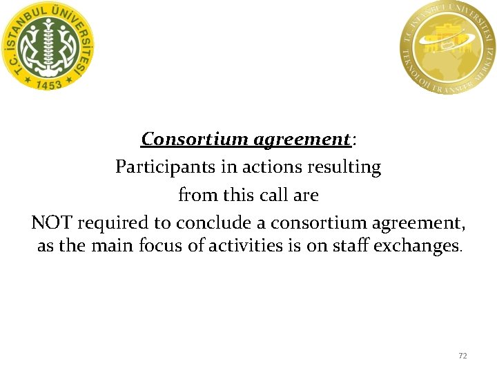 Consortium agreement: Participants in actions resulting from this call are NOT required to conclude