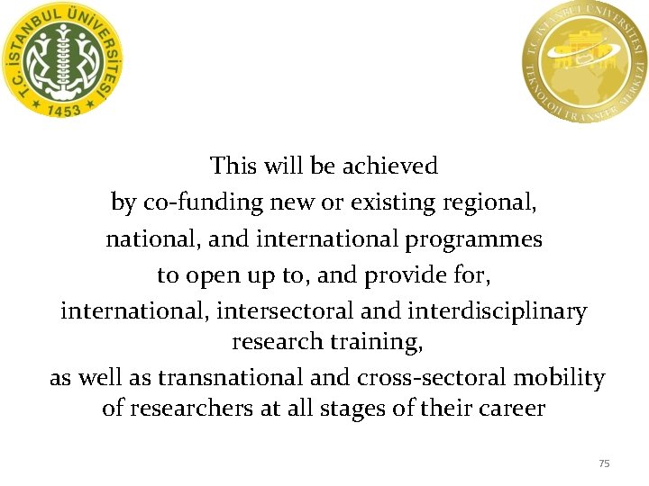 This will be achieved by co-funding new or existing regional, national, and international programmes