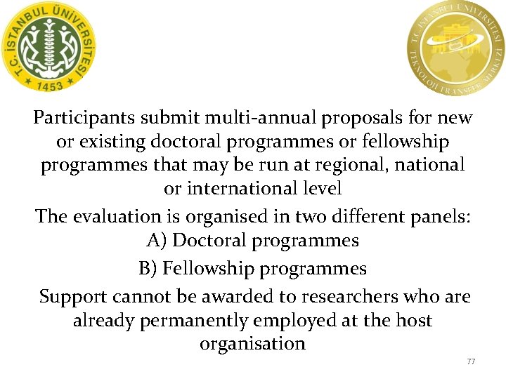 Participants submit multi-annual proposals for new or existing doctoral programmes or fellowship programmes that