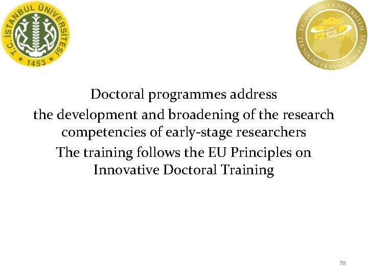 Doctoral programmes address the development and broadening of the research competencies of early-stage researchers