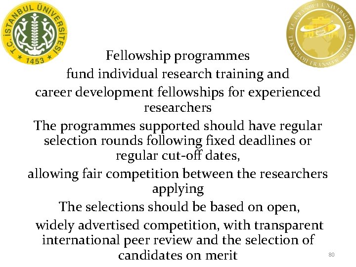 Fellowship programmes fund individual research training and career development fellowships for experienced researchers The