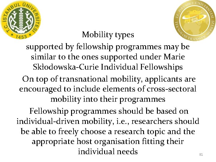 Mobility types supported by fellowship programmes may be similar to the ones supported under