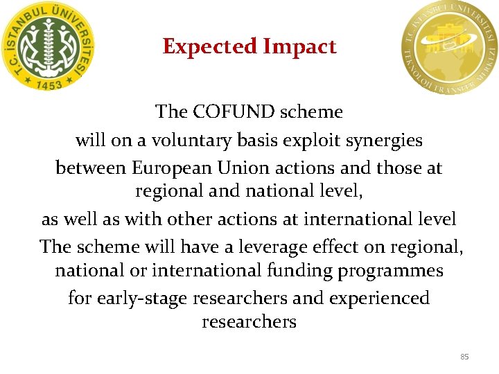 Expected Impact The COFUND scheme will on a voluntary basis exploit synergies between European