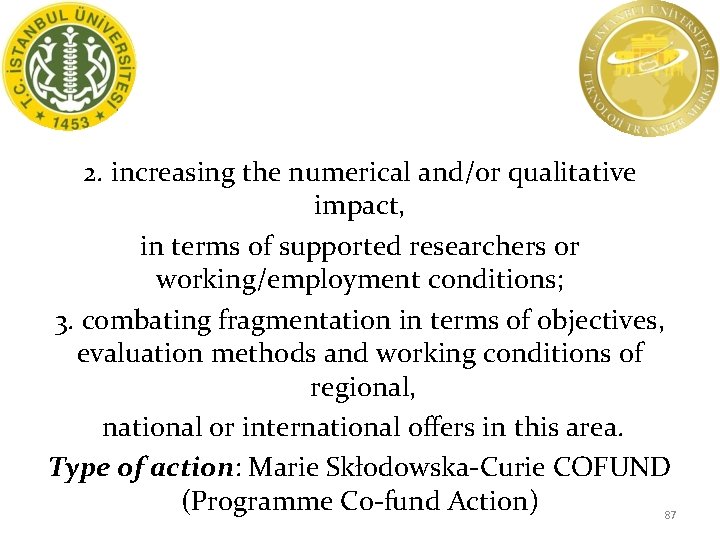 2. increasing the numerical and/or qualitative impact, in terms of supported researchers or working/employment